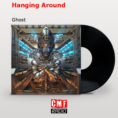 Hanging Around – Ghost
