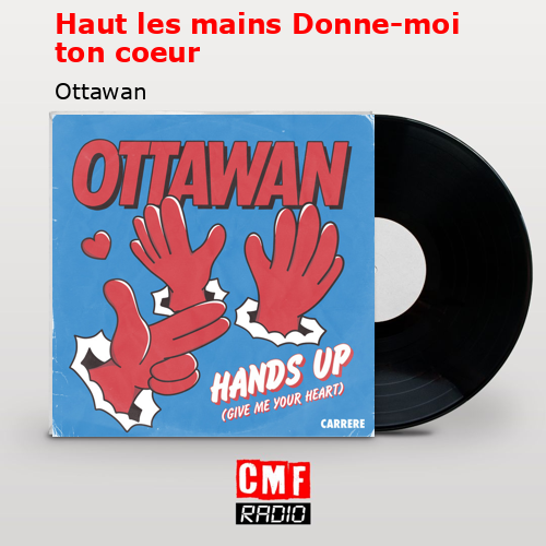 Haut les mains Donne-moi ton coeur – Ottawan