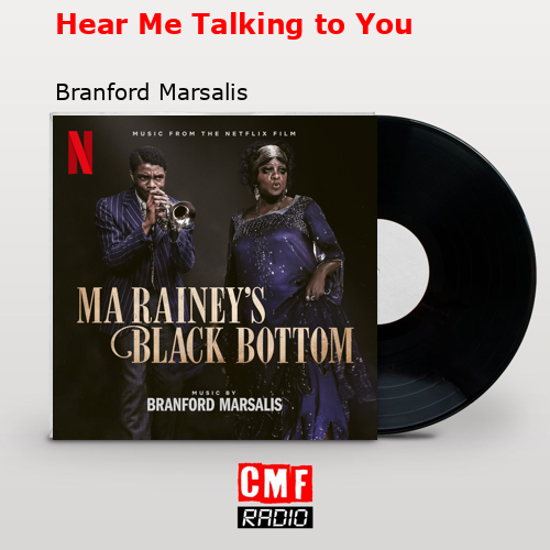 Hear Me Talking to You – Branford Marsalis