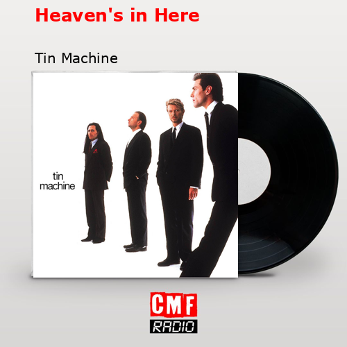 Heaven’s in Here – Tin Machine