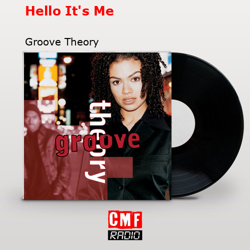 Hello It’s Me – Groove Theory