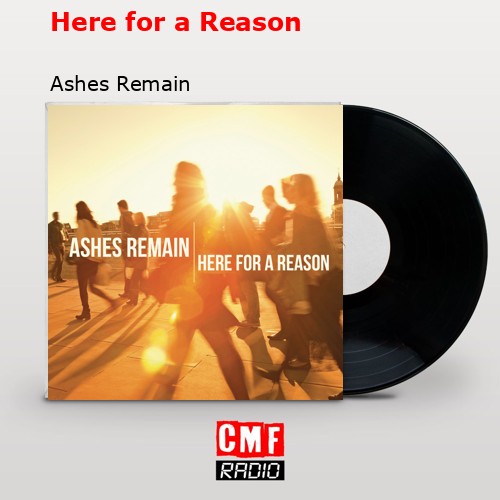 Here for a Reason – Ashes Remain