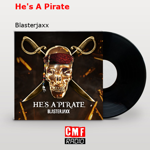 He’s A Pirate – Blasterjaxx