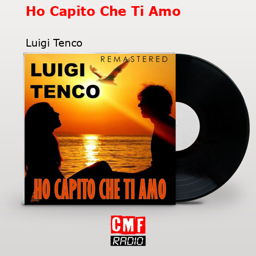 Ho Capito Che Ti Amo – Luigi Tenco