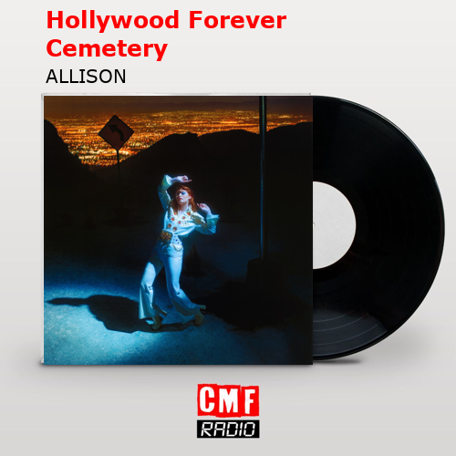 Hollywood Forever Cemetery – ALLISON