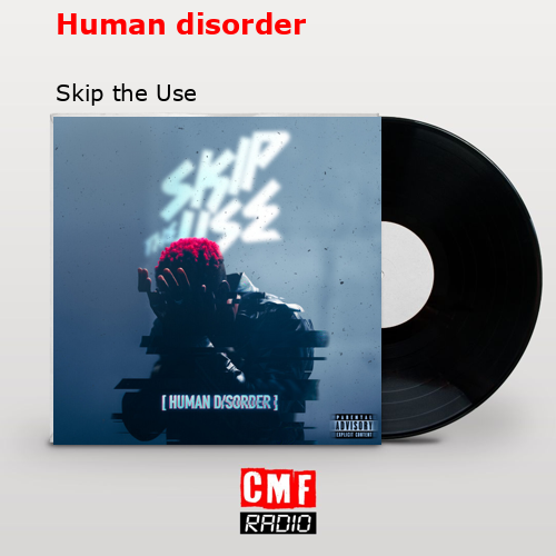 Human disorder – Skip the Use