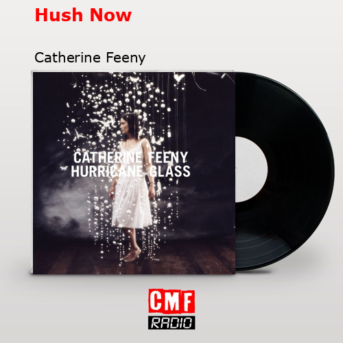 Hush Now – Catherine Feeny