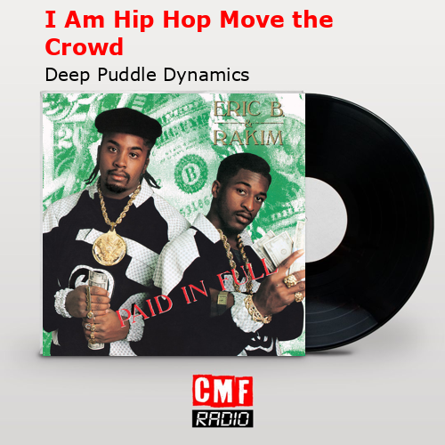 I Am Hip Hop Move the Crowd – Deep Puddle Dynamics