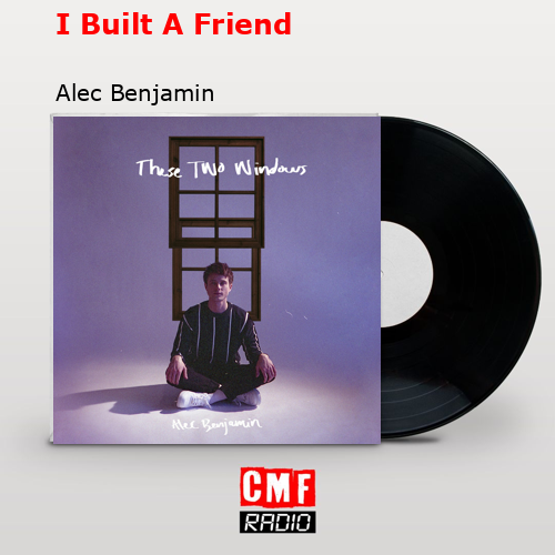 final cover I Built A Friend Alec Benjamin