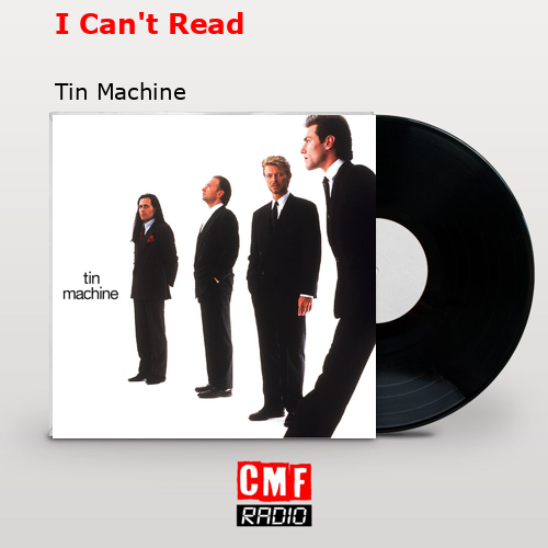 I Can’t Read – Tin Machine