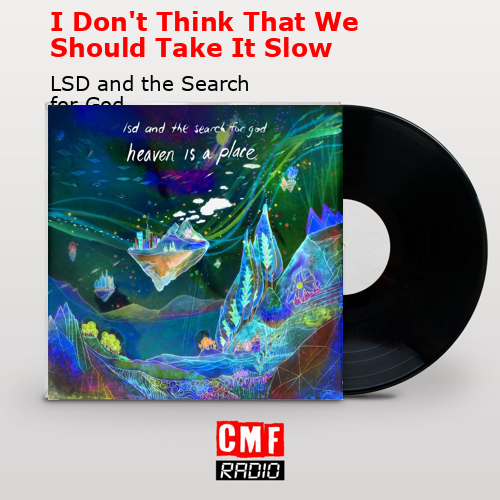 I Don’t Think That We Should Take It Slow – LSD and the Search for God