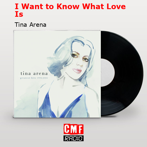 I Want to Know What Love Is – Tina Arena