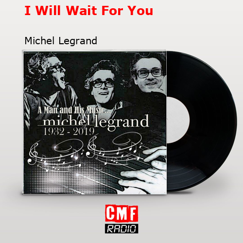 I Will Wait For You – Michel Legrand