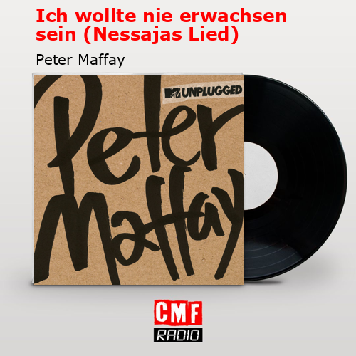 Ich wollte nie erwachsen sein (Nessajas Lied) – Peter Maffay