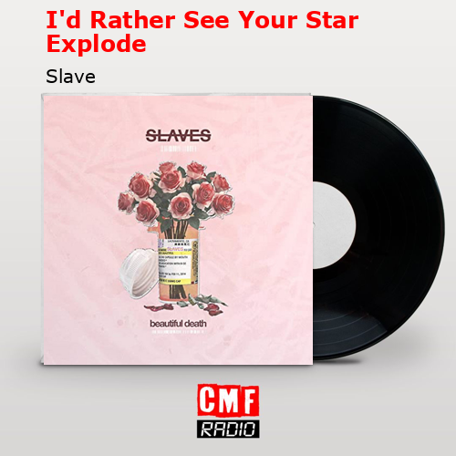 I’d Rather See Your Star Explode – Slave
