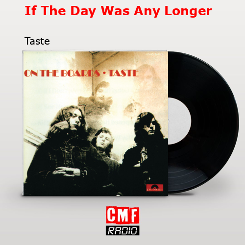 If The Day Was Any Longer – Taste