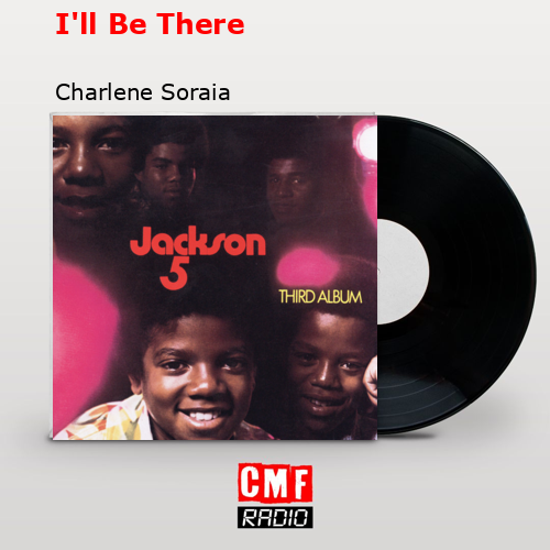 I’ll Be There – Charlene Soraia