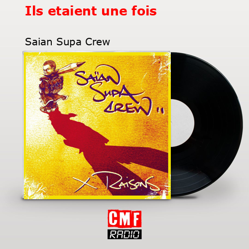 Ils etaient une fois – Saian Supa Crew