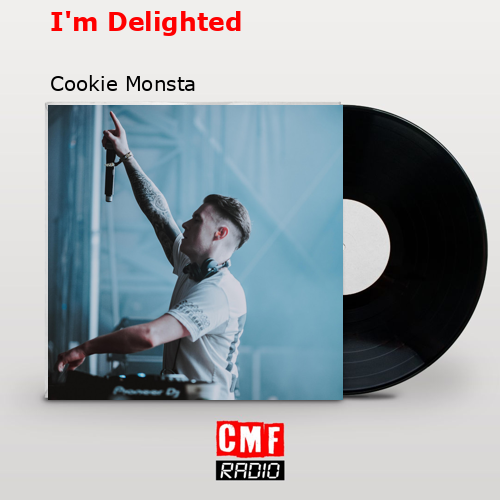 I’m Delighted – Cookie Monsta