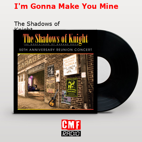 final cover Im Gonna Make You Mine The Shadows of Knight