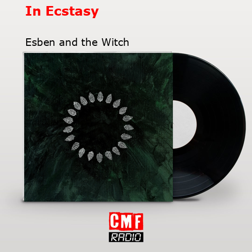 In Ecstasy – Esben and the Witch