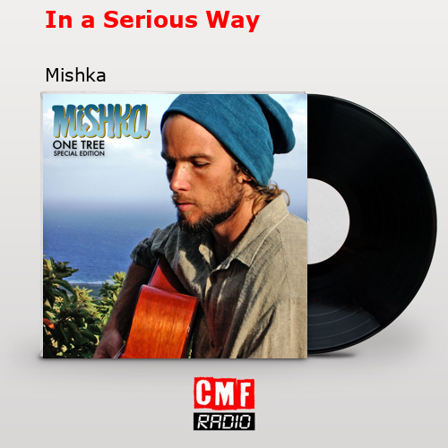 In a Serious Way – Mishka