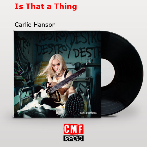 Is That a Thing – Carlie Hanson