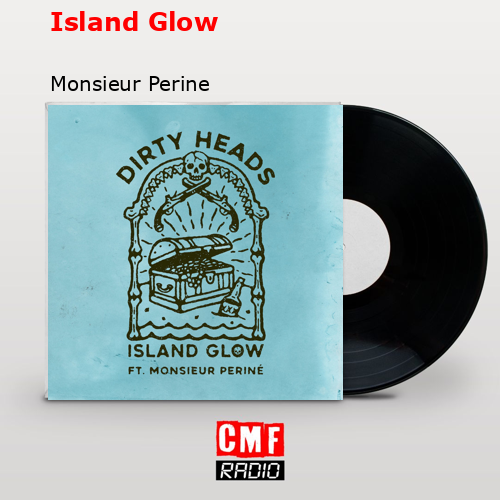 Island Glow – Monsieur Perine