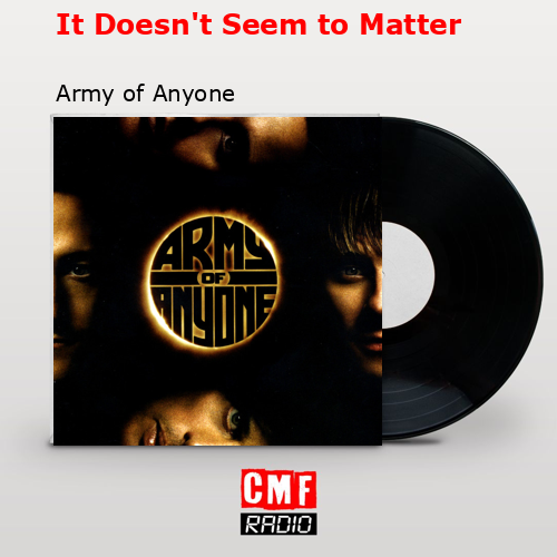 It Doesn’t Seem to Matter – Army of Anyone