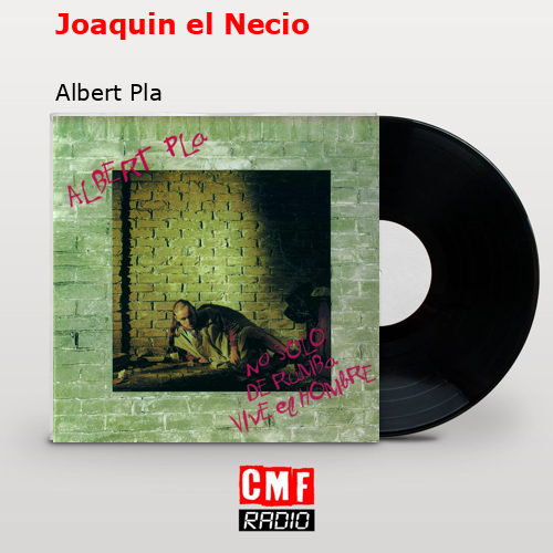 Joaquin el Necio – Albert Pla
