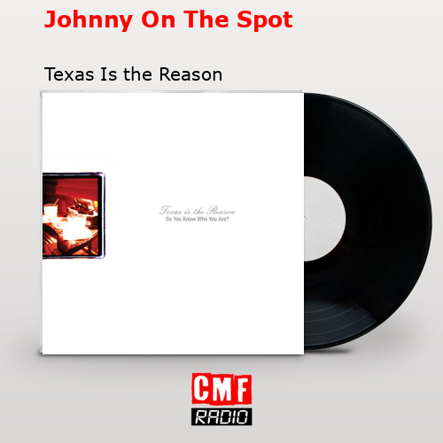 Johnny On The Spot – Texas Is the Reason