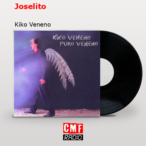 Joselito – Kiko Veneno