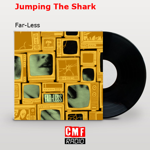 Jumping The Shark – Far-Less