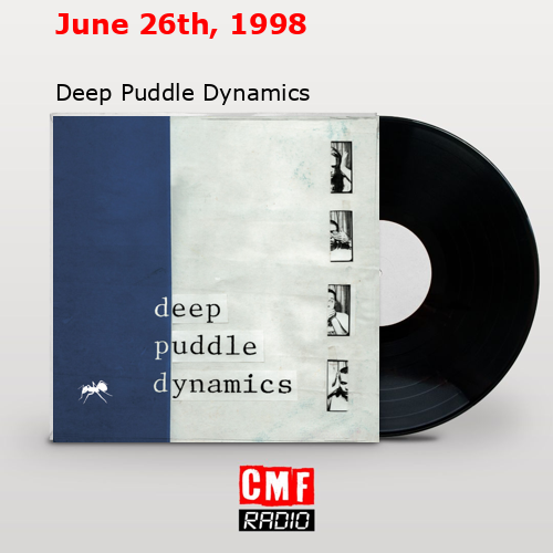 June 26th, 1998 – Deep Puddle Dynamics