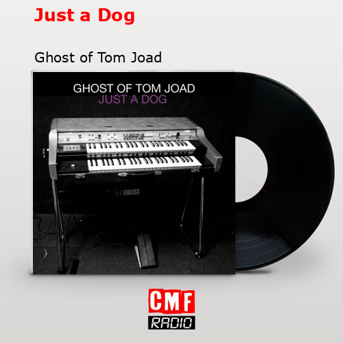Just a Dog – Ghost of Tom Joad