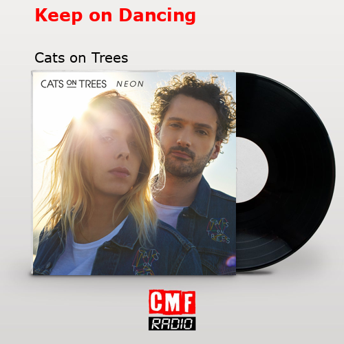 Keep on Dancing – Cats on Trees