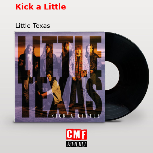 Kick a Little – Little Texas
