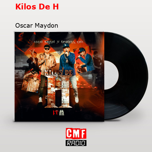 Kilos De H – Oscar Maydon