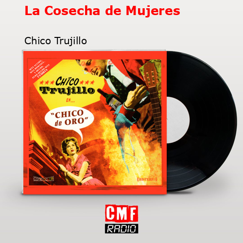 La Cosecha de Mujeres – Chico Trujillo