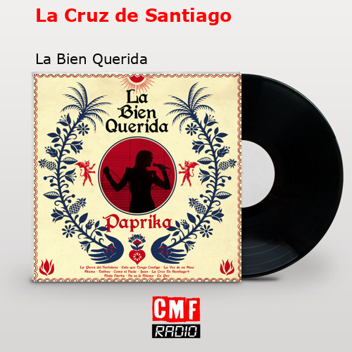 La Cruz de Santiago – La Bien Querida
