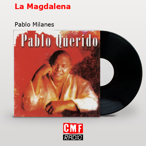 La Magdalena – Pablo Milanes