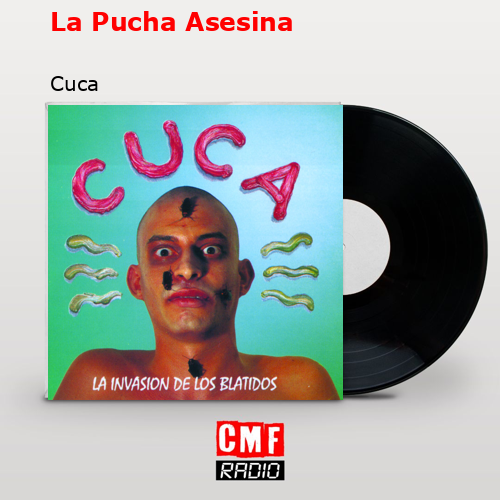 La Pucha Asesina – Cuca