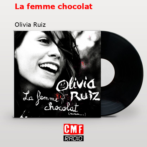 La femme chocolat – Olivia Ruiz
