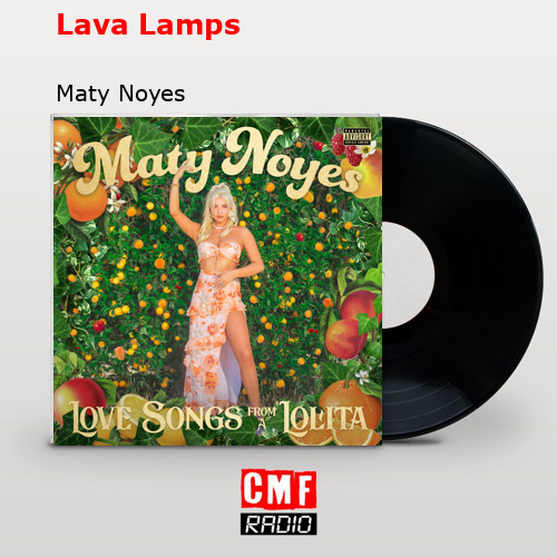 Lava Lamps – Maty Noyes