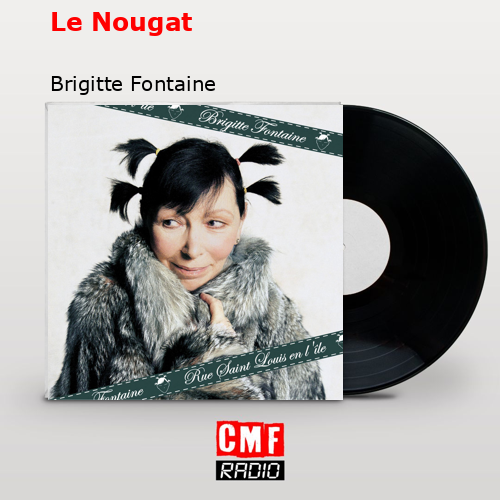Le Nougat – Brigitte Fontaine