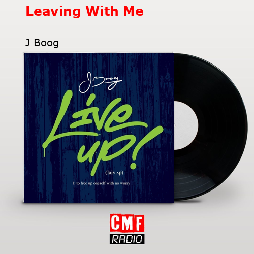 Leaving With Me – J Boog