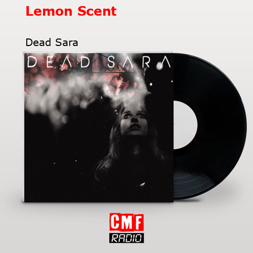 La historia y el significado de la canción 'Lemon Scent - Dead Sara