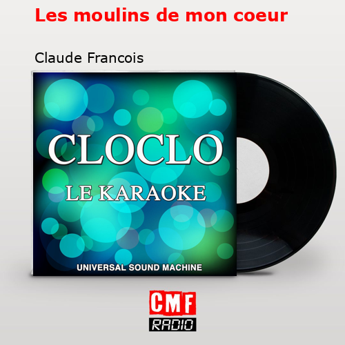 Les moulins de mon coeur – Claude Francois
