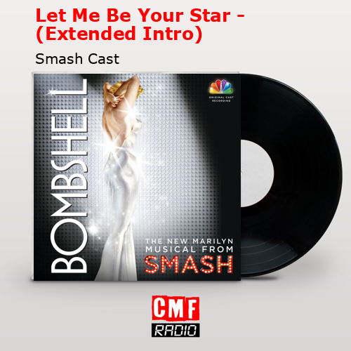 Let Me Be Your Star – (Extended Intro) – Smash Cast