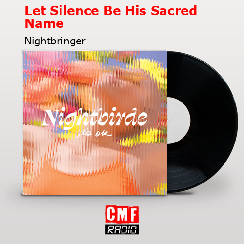 Let Silence Be His Sacred Name – Nightbringer